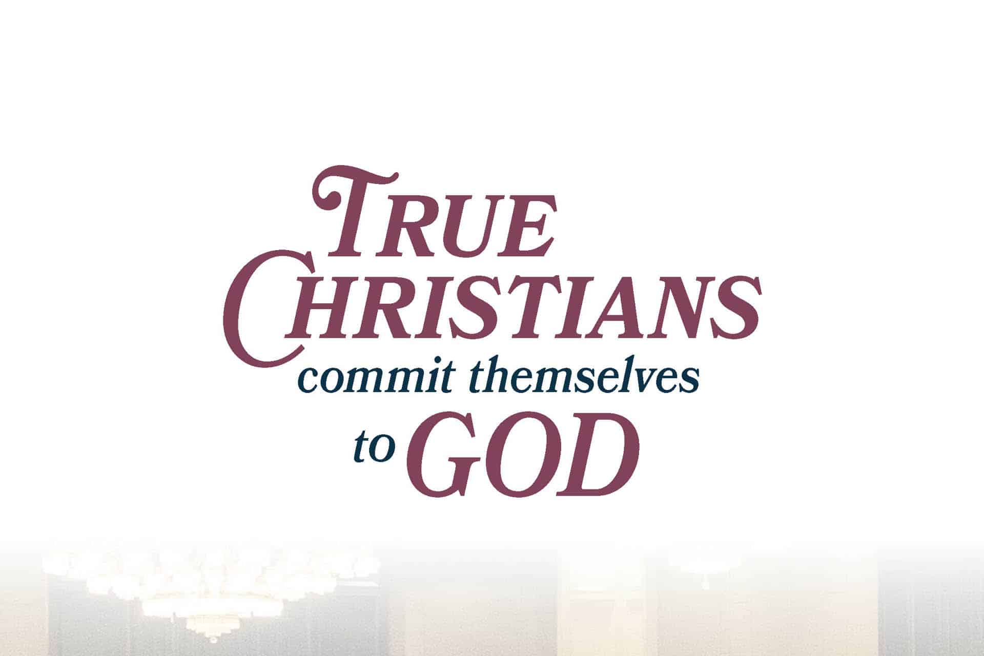 True Christians commit themselves to God