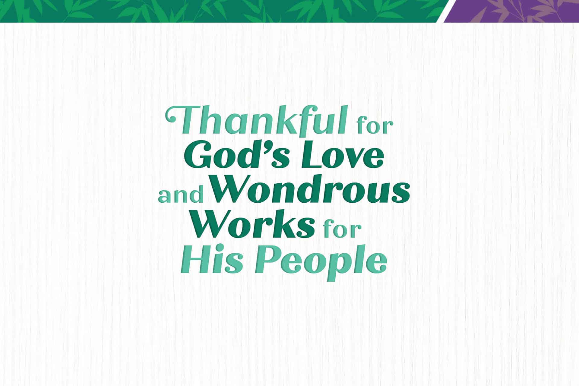 Thankful for God’s love and wondrous works for His people