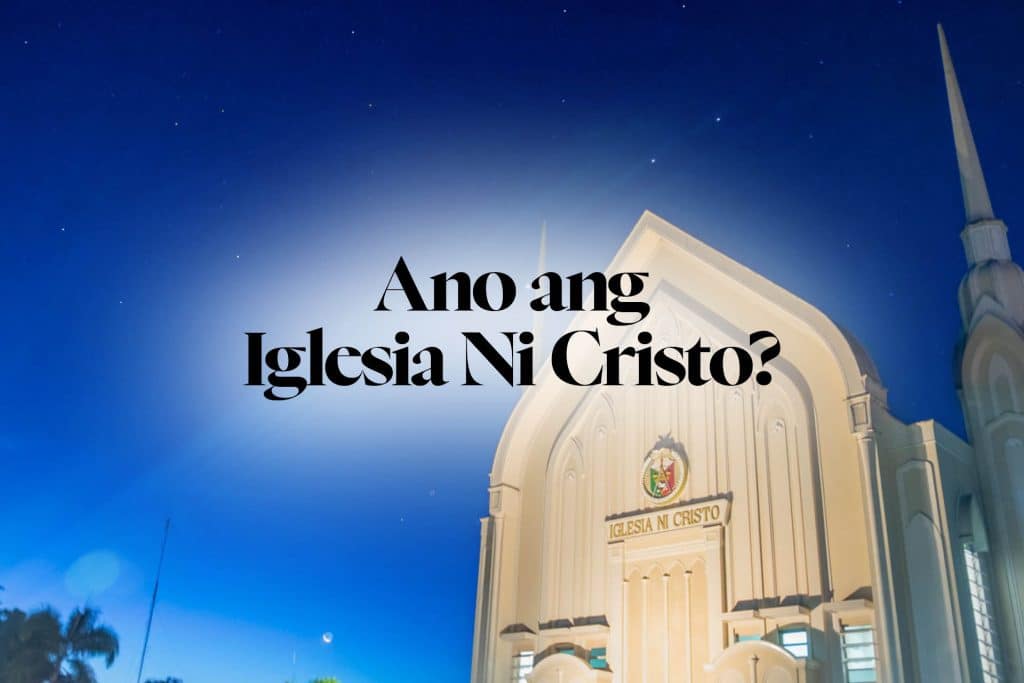 Ano ang Iglesia Ni Cristo?