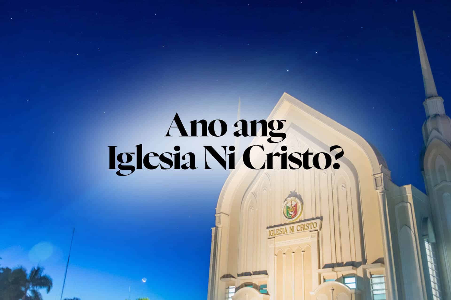 Ano ang Iglesia Ni Cristo?