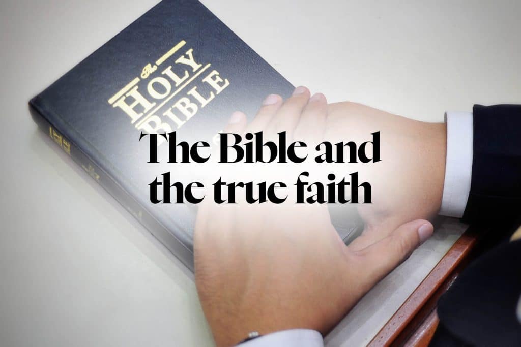 The Bible and the true faith